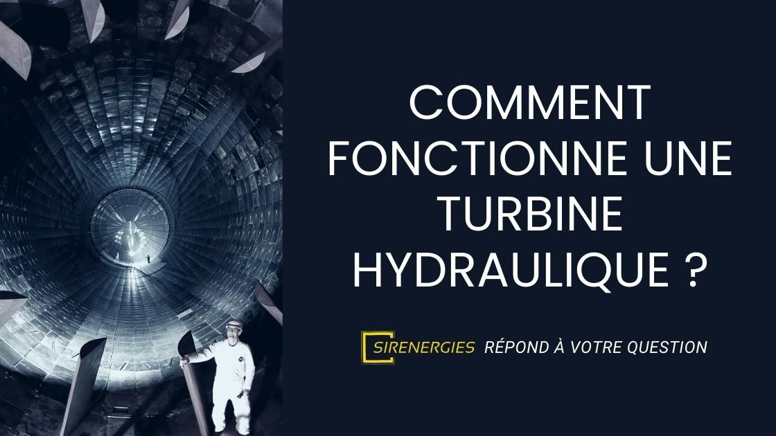 Comment fonctionne une turbine hydraulique ? ⌁ SirEnergies