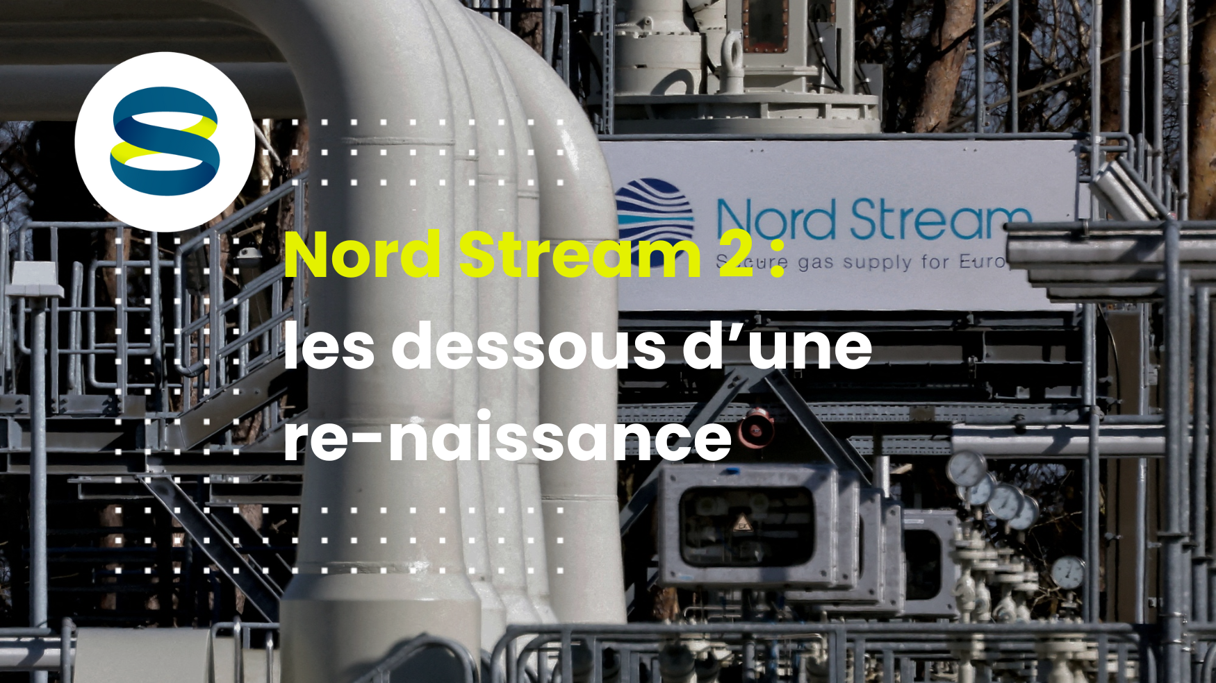 Nord Stream 2 : les dessous d’une re-naissance