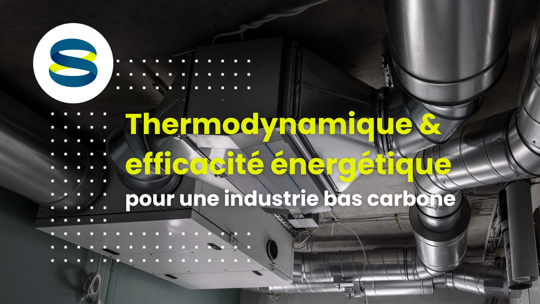 Thermodynamique & efficacité énergétique pour une industrie bas carbone