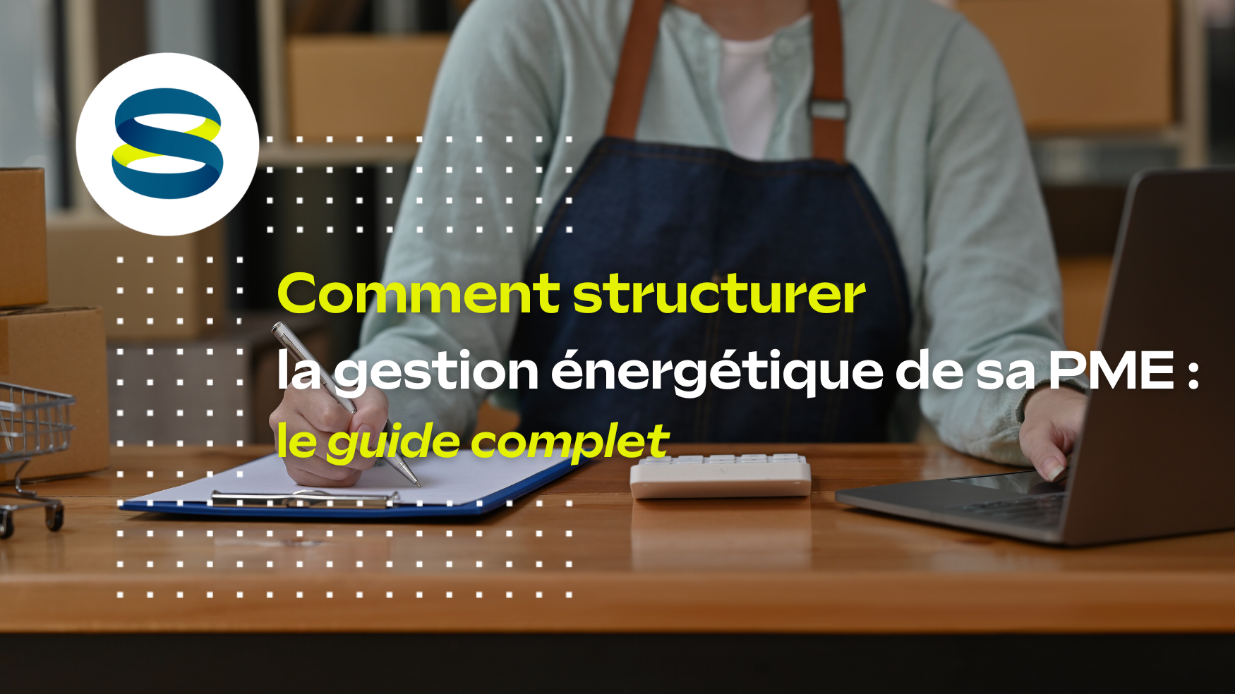 Comment structurer la gestion énergétique de sa PME : le guide complet