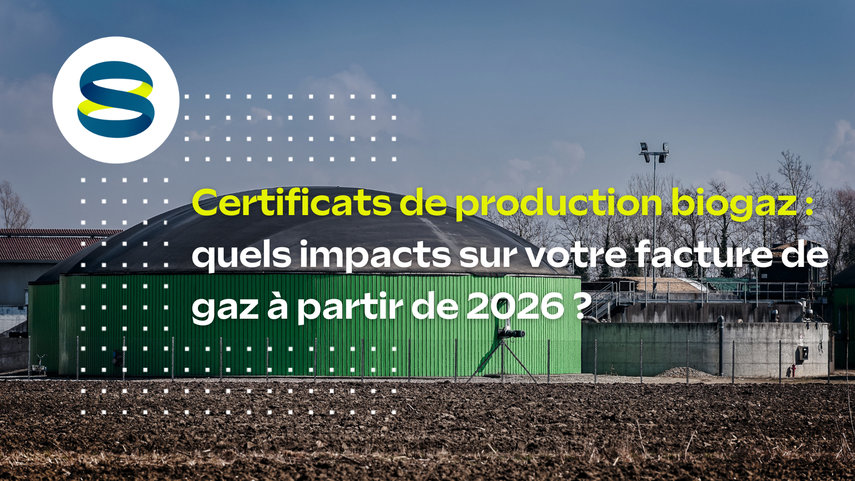 Certificats de production biogaz : quels impacts sur votre facture de gaz à partir de 2026 ?