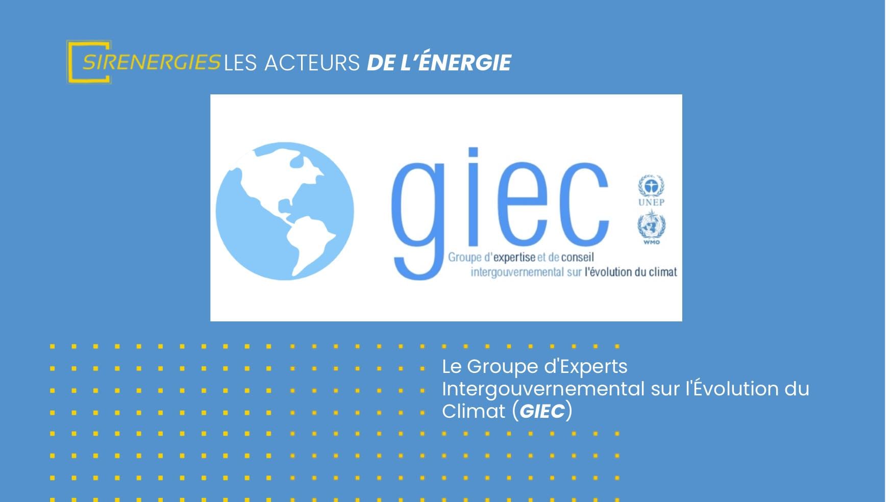 Comprendre le GIEC, une institution d'expertise scientifique ⌁ SirEnergies